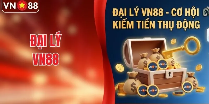 Đại Lý VN88 - Khám Phá Cơ Hội Vàng Kiếm Tiền Thụ Động
